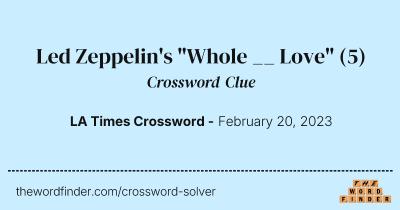 Led Zeppelin's "Whole __ Love" crossword clue image