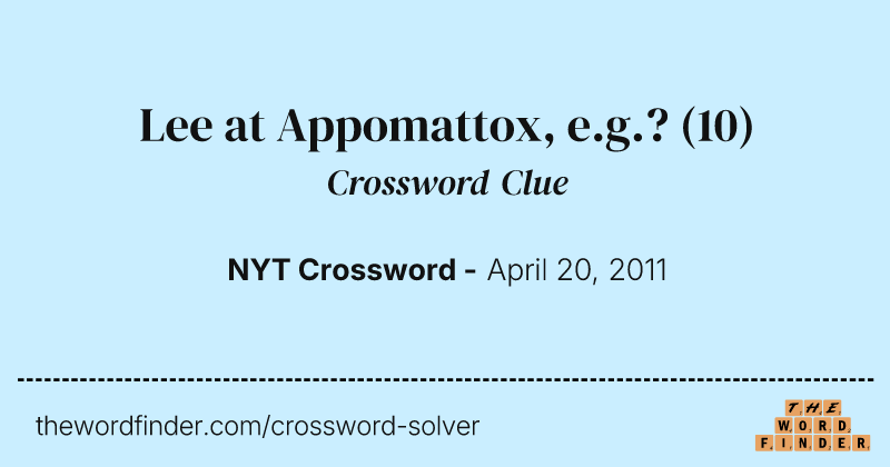 Lee at Appomattox, e.g.? crossword clue image