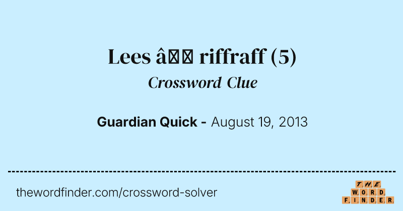 Lees — riffraff crossword clue image