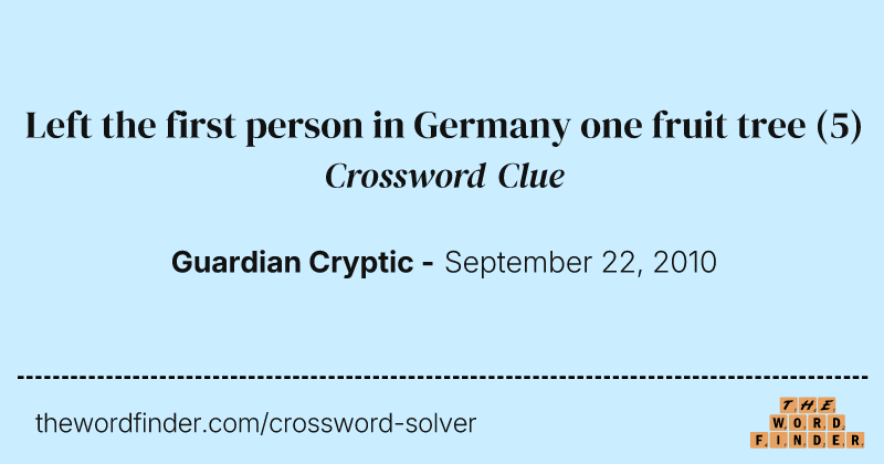 Left the first person in Germany one fruit tree crossword clue image