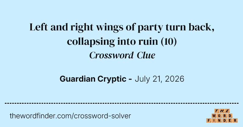 Left and right wings of party turn back, collapsing into ruin crossword clue image