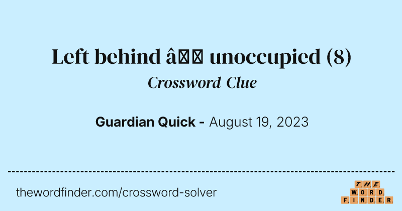 Left behind — unoccupied crossword clue image