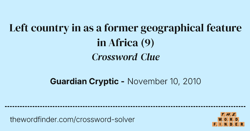 Left country in as a former geographical feature in Africa crossword clue image