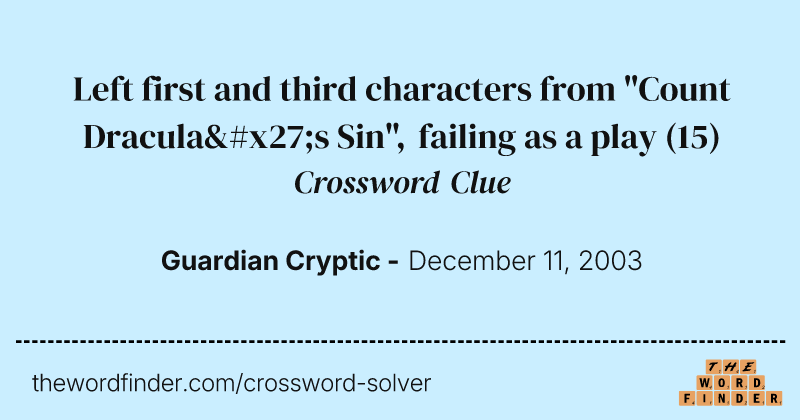 Left first and third characters from "Count Dracula's Sin", failing as a play crossword clue image