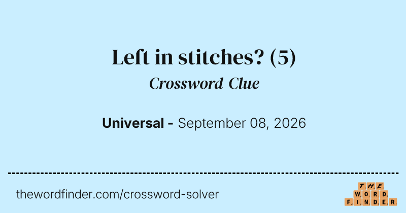 Left in stitches? crossword clue image