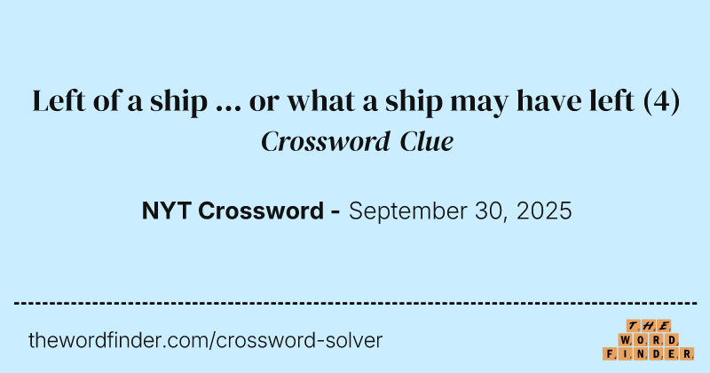 Left of a ship ... or what a ship may have left crossword clue image