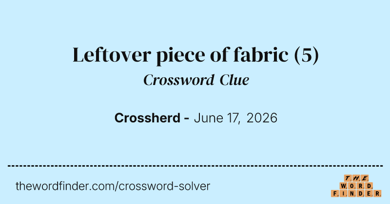Leftover piece of fabric crossword clue image