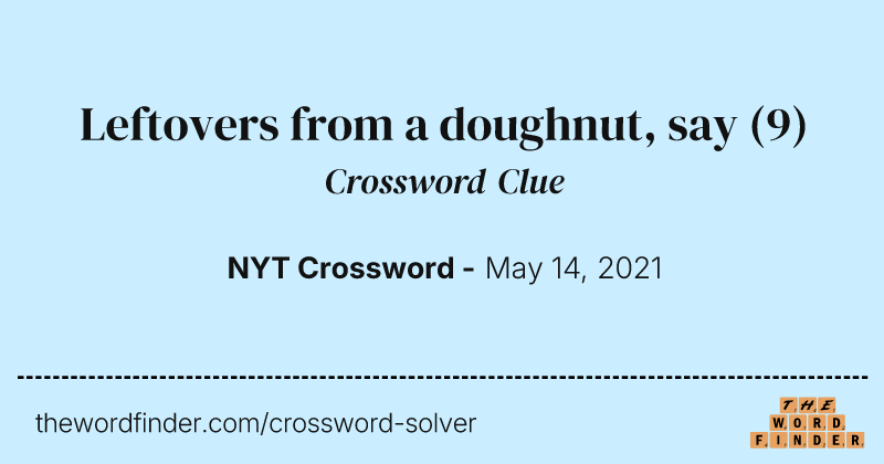 Leftovers from a doughnut, say crossword clue image