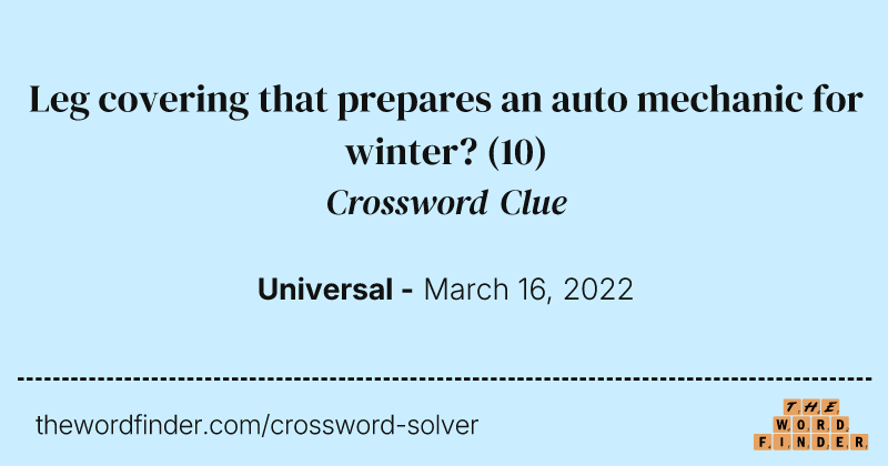 Leg covering that prepares an auto mechanic for winter? crossword clue image