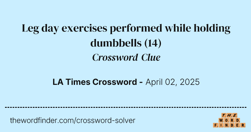 Leg day exercises performed while holding dumbbells crossword clue image