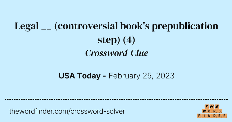Legal __ (controversial book's prepublication step) crossword clue image