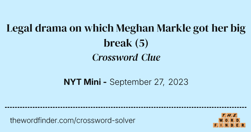 Legal drama on which Meghan Markle got her big break crossword clue image