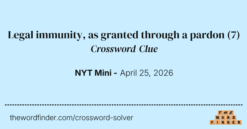 Legal immunity, as granted through a pardon crossword clue image