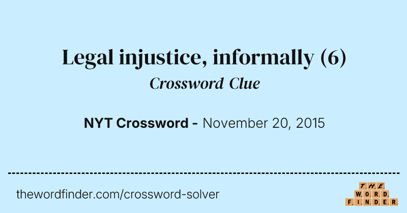 Legal injustice, informally crossword clue image