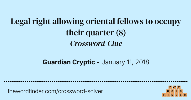 Legal right allowing oriental fellows to occupy their quarter crossword clue image