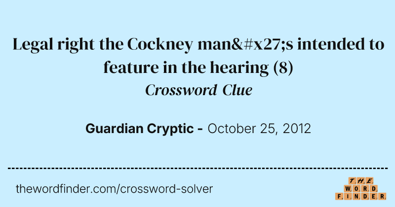 Legal right the Cockney man's intended to feature in the hearing crossword clue image