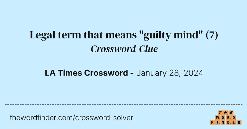 Legal term that means "guilty mind" crossword clue image