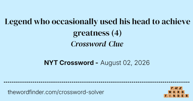 Legend who occasionally used his head to achieve greatness crossword clue image