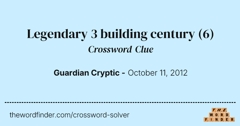 Legendary 3 building century crossword clue image