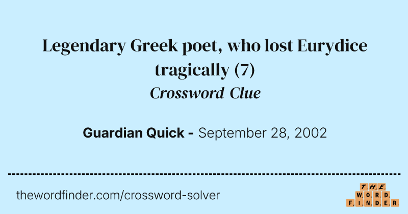 Legendary Greek poet, who lost Eurydice tragically crossword clue image