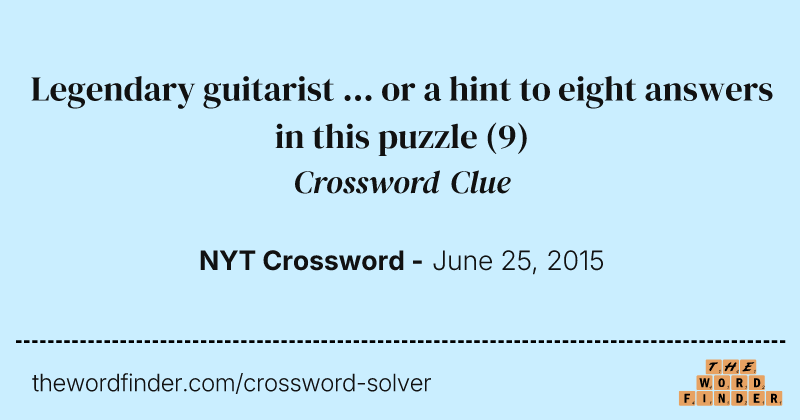 Legendary guitarist ... or a hint to eight answers in this puzzle crossword clue image