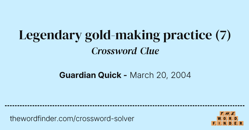 Legendary gold-making practice crossword clue image