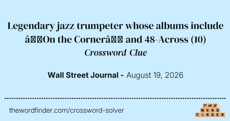 Legendary jazz trumpeter whose albums include “On the Corner” and 48-Across crossword clue image