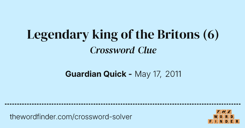 Legendary king of the Britons crossword clue image
