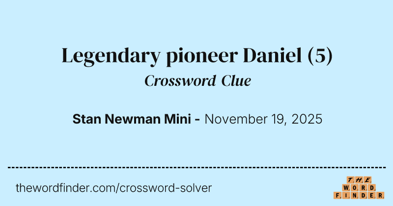 Legendary pioneer Daniel crossword clue image