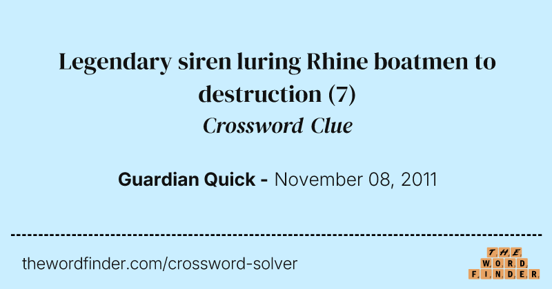 Legendary siren luring Rhine boatmen to destruction crossword clue image