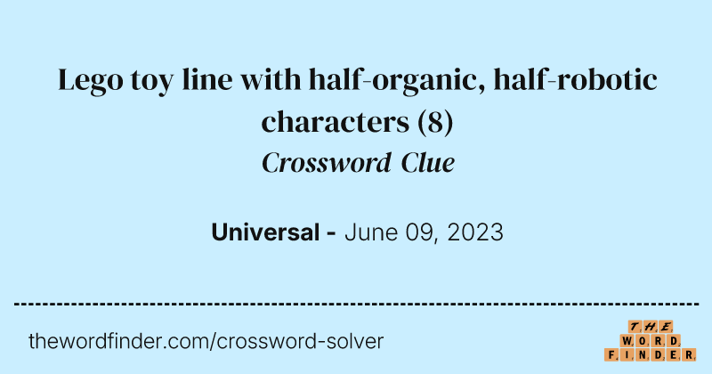Lego toy line with half-organic, half-robotic characters crossword clue image