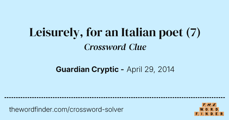 Leisurely, for an Italian poet crossword clue image
