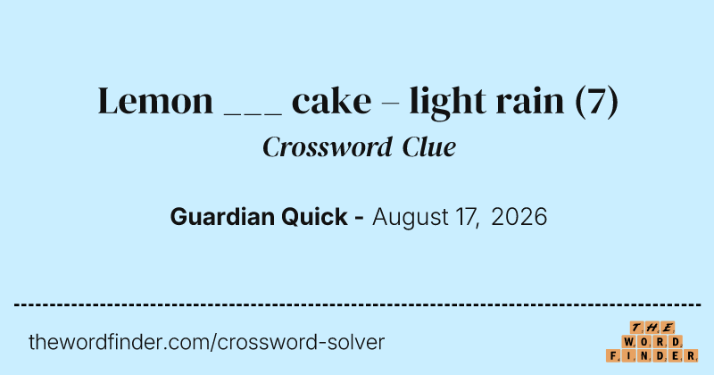 Lemon ___ cake – light rain crossword clue image