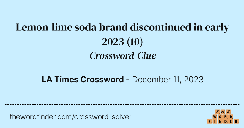 Lemon-lime soda brand discontinued in early 2023 crossword clue image