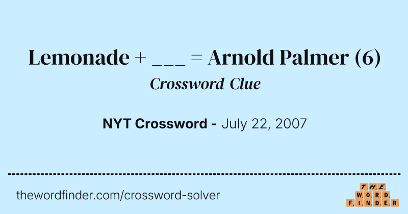 Lemonade + ___ = Arnold Palmer crossword clue image