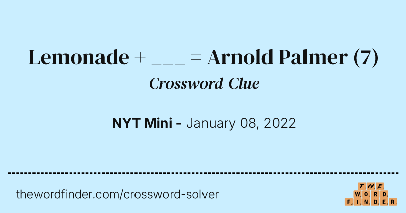 Lemonade + ___ = Arnold Palmer crossword clue image