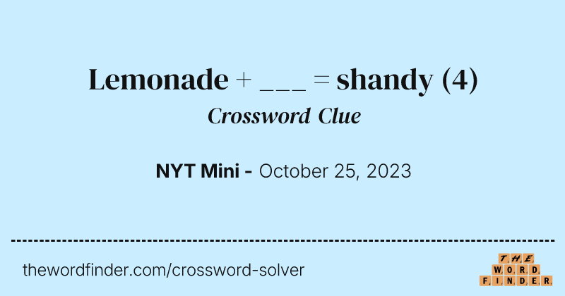 Lemonade + ___ = shandy crossword clue image