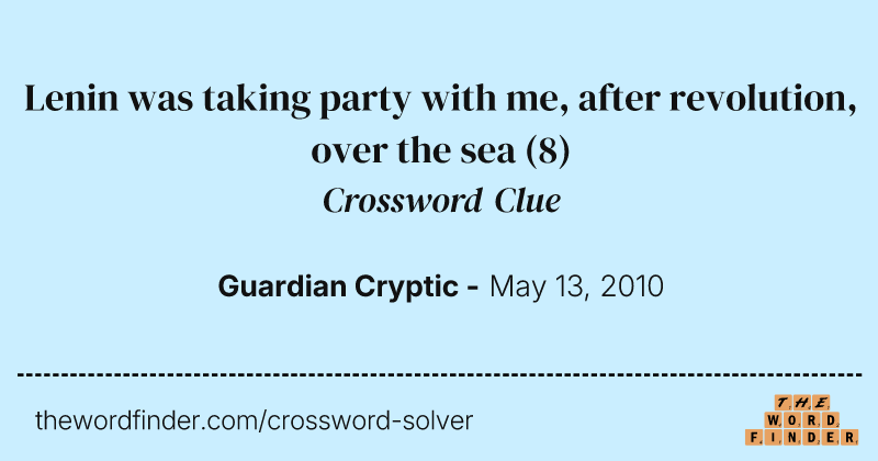 Lenin was taking party with me, after revolution, over the sea crossword clue image