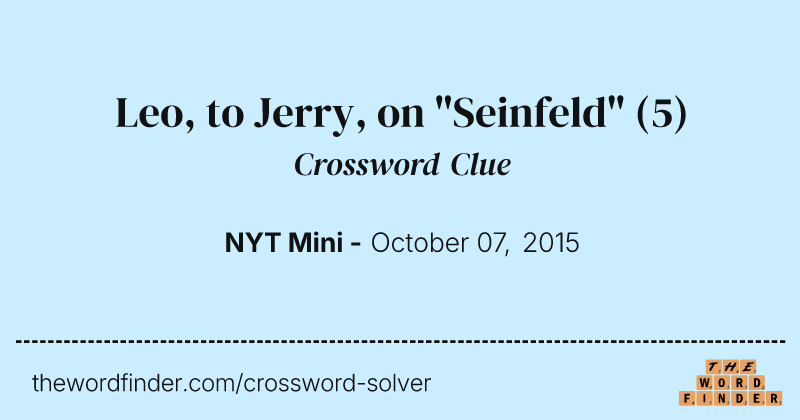 Leo, to Jerry, on "Seinfeld" crossword clue image