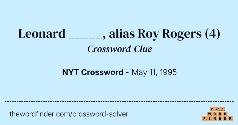 Leonard _____, alias Roy Rogers crossword clue image