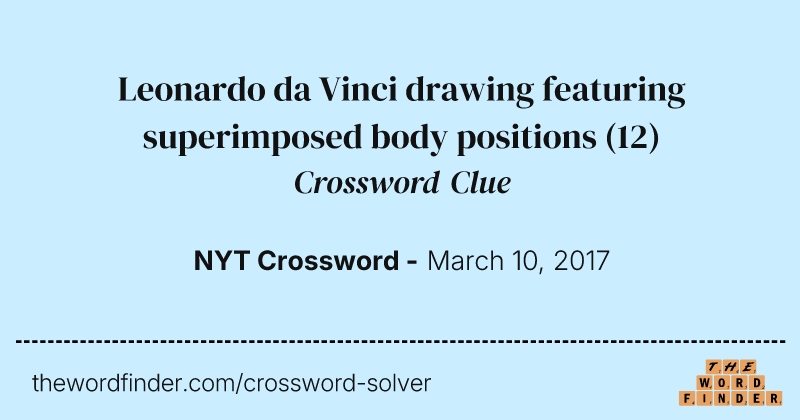 Leonardo da Vinci drawing featuring superimposed body positions crossword clue image