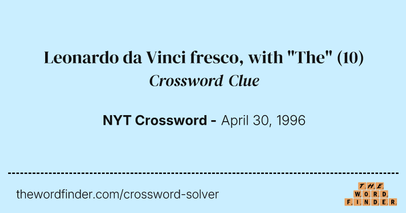 Leonardo da Vinci fresco, with "The" crossword clue image
