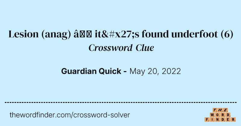 Lesion (anag) — it's found underfoot crossword clue image