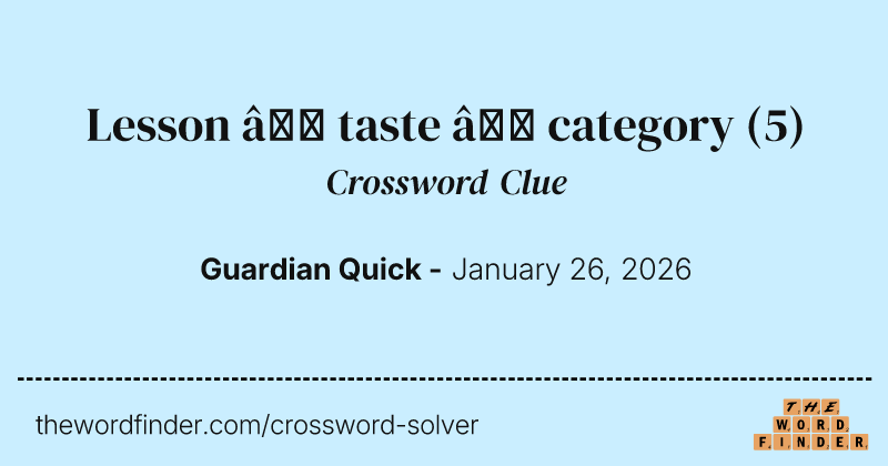 Lesson – taste – category crossword clue image