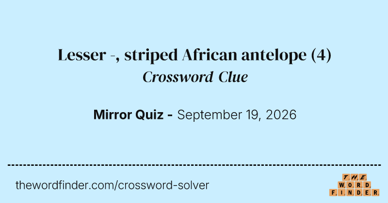 Lesser -, striped African antelope crossword clue image