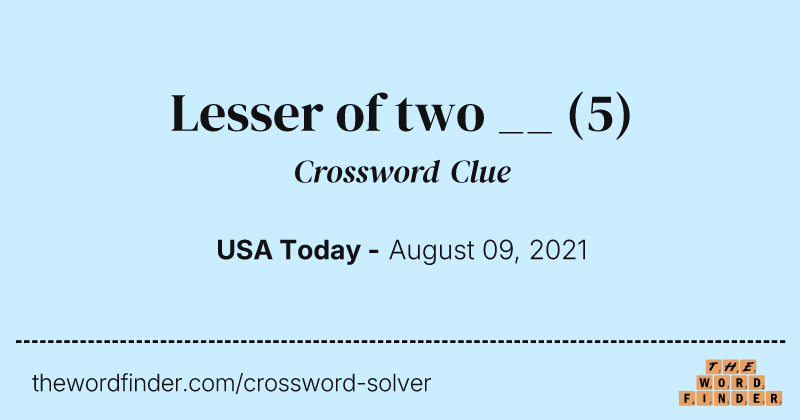 Lesser of two __ crossword clue image