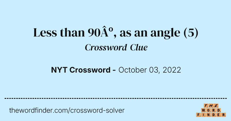 Less than 90º, as an angle crossword clue image