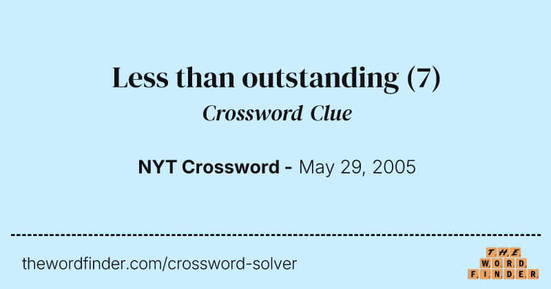 Less than outstanding crossword clue image