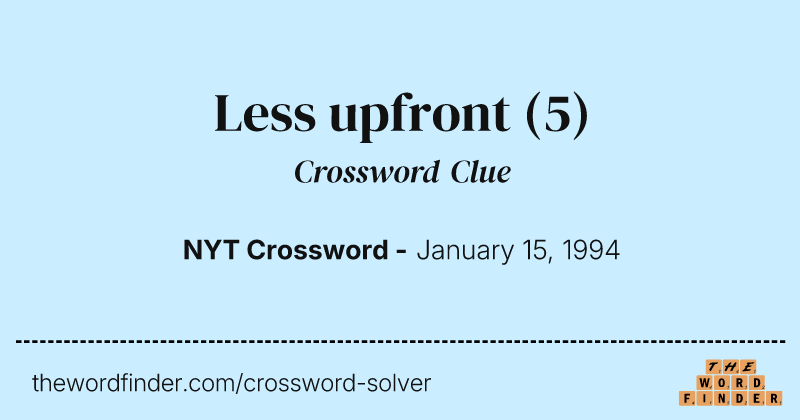Less upfront crossword clue image