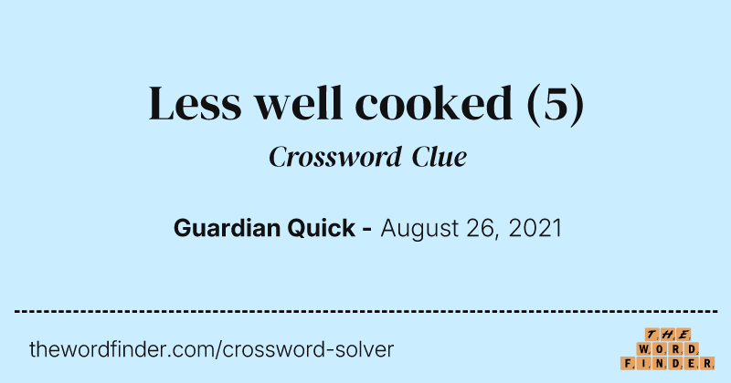 Less well cooked crossword clue image
